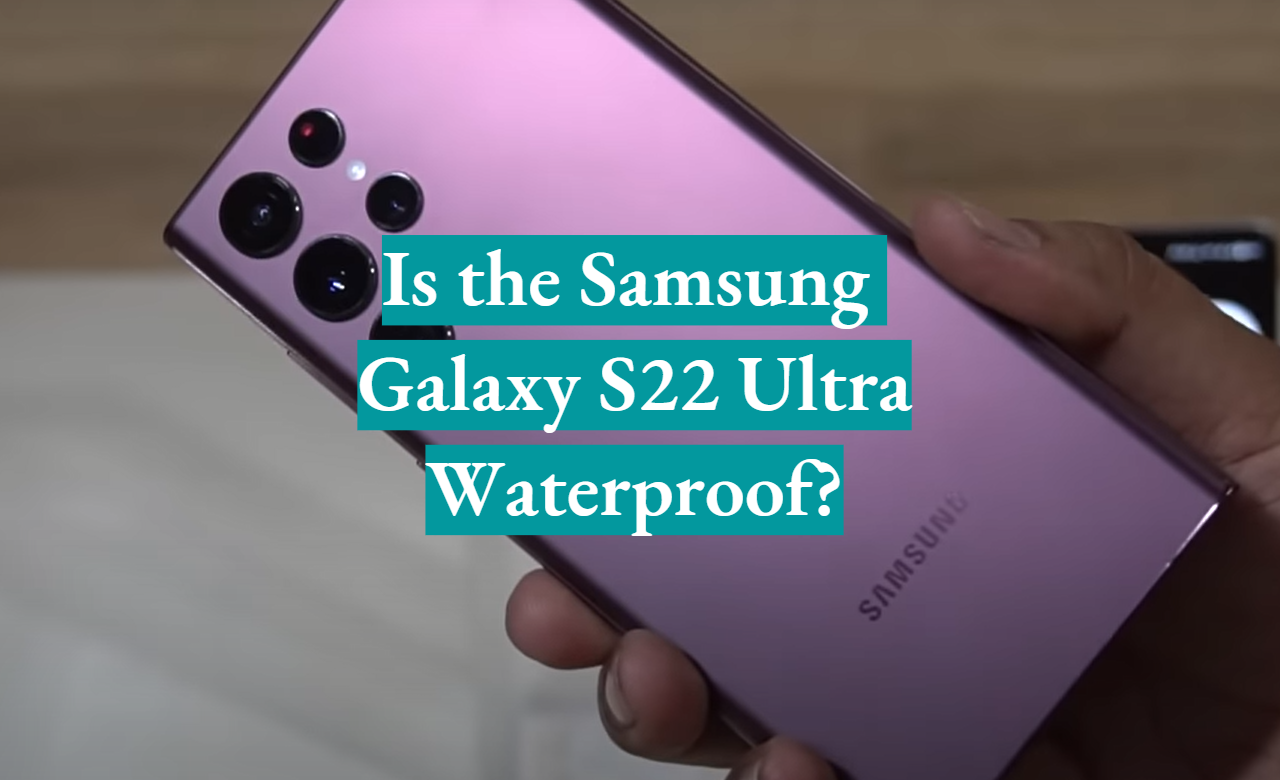Is The Samsung Galaxy S22 Ultra Waterproof WaterproofWiki Is The Samsung Galaxy S22 Ultra Waterproof WaterproofWiki